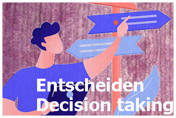 Workshop zum Thema: Entscheiden – Decision Taking